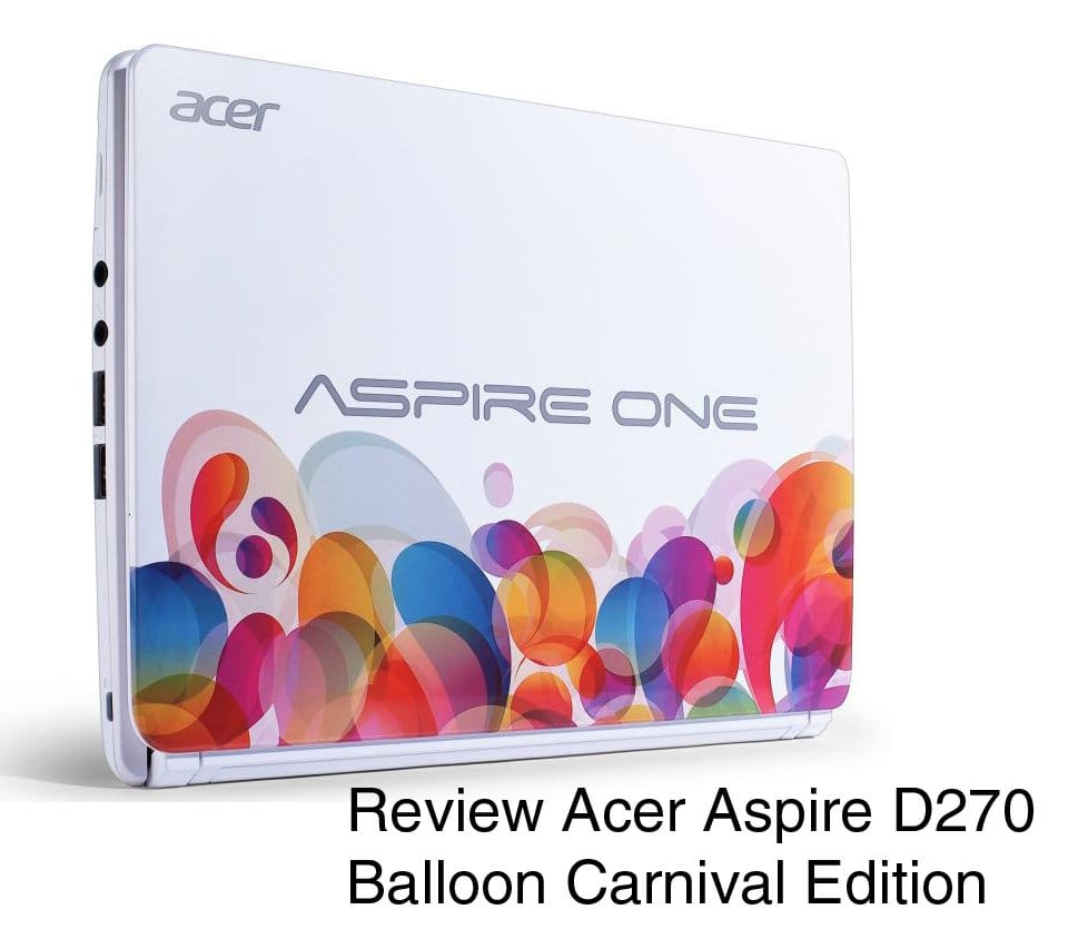 Review Acer Aspire One D270 Balloon Carnival Special Edition 33 acer aspire baloon opener