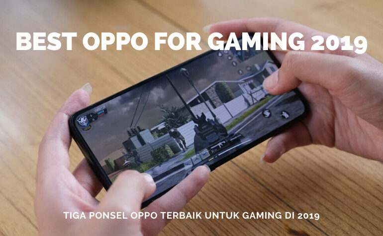 best oppo for gaming 2019 best oppo for gaming 2019