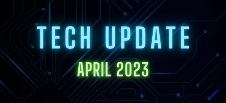 tech update april 2023 tech update april 2023