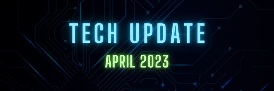 tech update april 2023